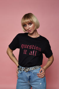 Question It All Tee